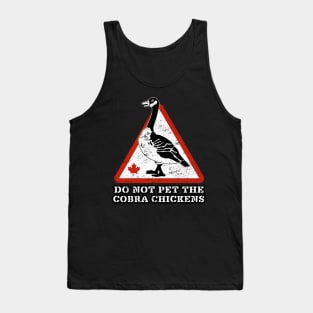 DON'T PET THE COBRA CHICKENS Tank Top